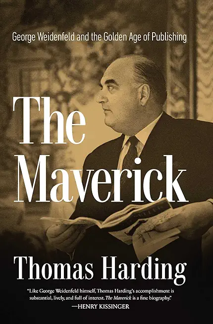 The Maverick: George Weidenfeld and the Golden Age of Publishing