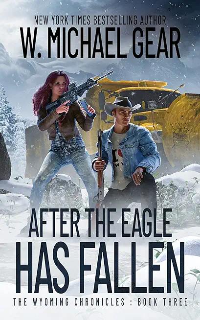 After The Eagle Has Fallen: The Wyoming Chronicles: Book Three