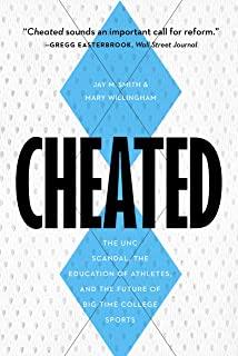 Cheated: The Unc Scandal, the Education of Athletes, and the Future of Big-Time College Sports