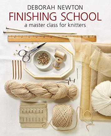 Finishing School: A Master Class for Knitters