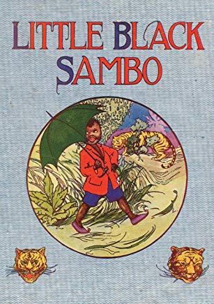 Little Black Sambo: Uncensored Original 1922 Full Color Reproduction