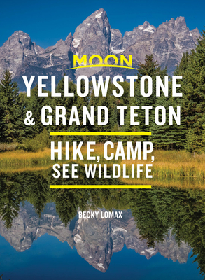 Moon Yellowstone & Grand Teton: Hike, Camp, See Wildlife