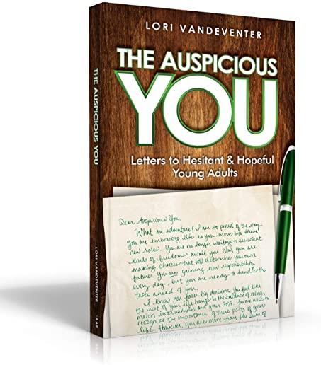 The Auspicious You: Letters to Hesitant and Hopeful Young Adults