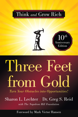 Three Feet from Gold: Turn Your Obstacles Into Opportunities! (Think and Grow Rich)