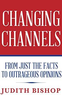 Changing Channels: From Just The Facts To Outrageous Opinions