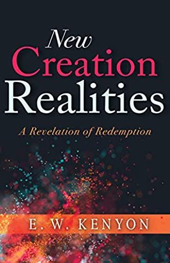 New Creation Realities: A Revelation of Redemption