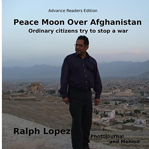 Peace Moon Over Afghanistan: Ordinary Citizens Try to Stop a War