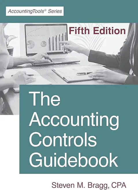 The Accounting Controls Guidebook: Fifth Edition