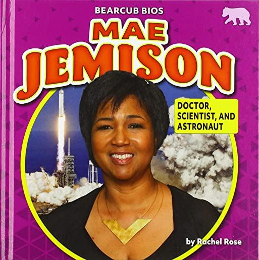 Mae Jemison: Doctor, Scientist, and Astronaut