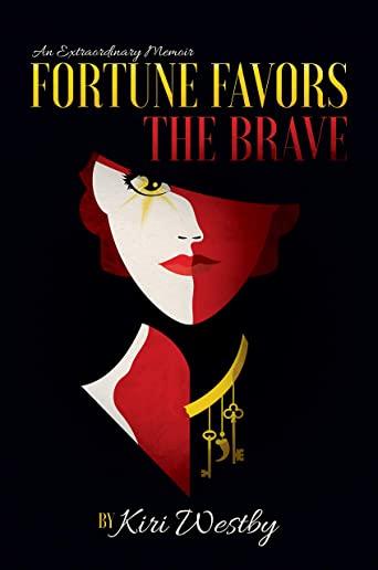 Fortune Favors the Brave: An Extraordinary Memoir