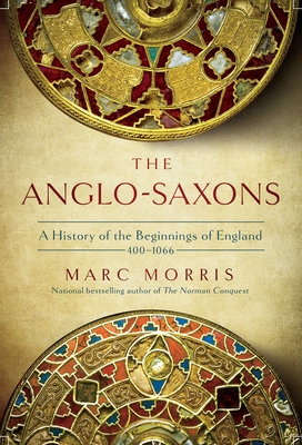 The Anglo-Saxons: A History of the Beginnings of England: 400 - 1066