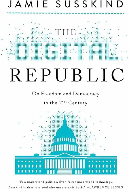 The Digital Republic: On Freedom and Democracy in the 21st Century