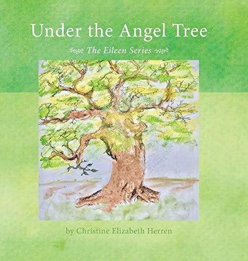 Under the Angel Tree: The Eileen Series