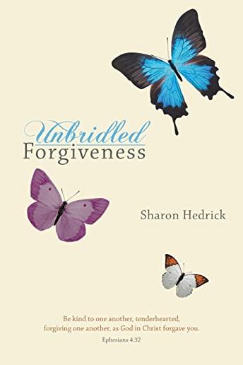 Unbridled Forgiveness