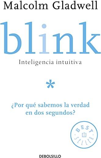 Blink: Inteligencia Intuitiva: Ã‚Â¿por QuÃƒÂ© Sabemos la Verdad en dos Segundos? = Blink