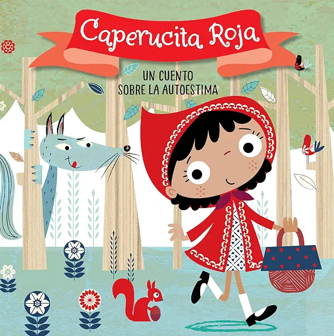 Caperucita Roja. Un Cuento Sobre La Autoestima / Little Red Riding Hood. a Story about Self-Esteem: Libros Para NiÃƒÂ±os En EspaÃƒÂ±ol