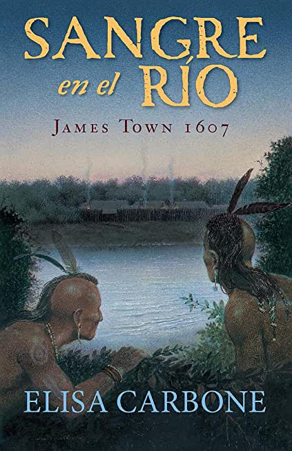 Sangre En El RÃƒÂ­o: James Town, 1607/ Blood on the River