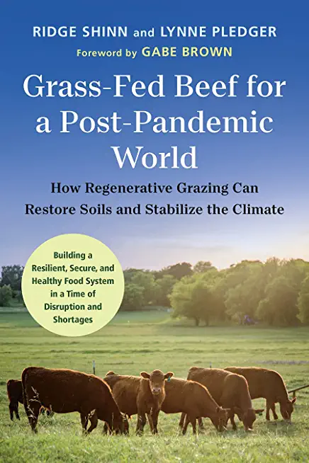 Grass-Fed Beef for a Post-Pandemic World: How Regenerative Grazing Can Restore Soils and Stabilize the Climate