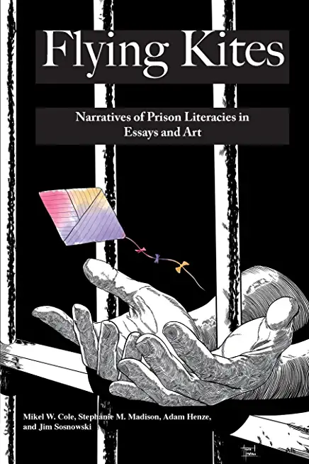 Flying Kites: Narratives of Prison Literacies in Essays and Art