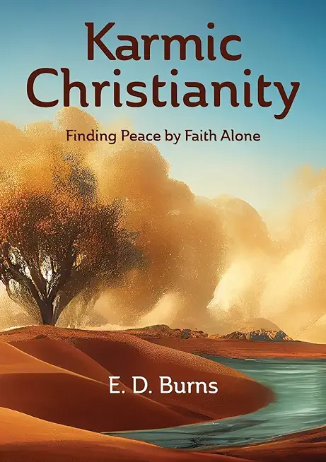 Karmic Christianity: Finding Peace by Faith Alone