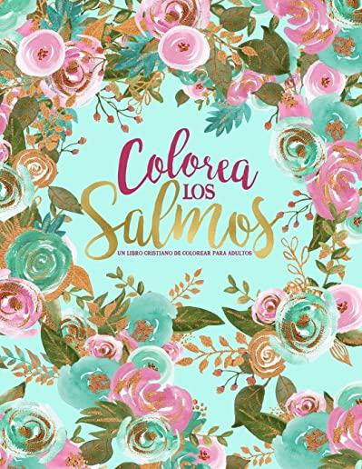 Colorea los Salmos: Un libro cristiano de colorear para adultos: Un original libro religioso con 45 versÃƒÂ­culos de la Biblia para colorear