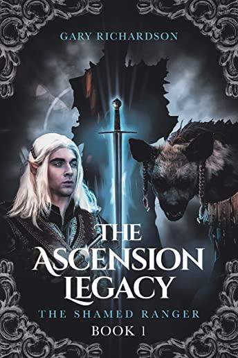 The Ascension Legacy: Book 1: The Shamed Ranger