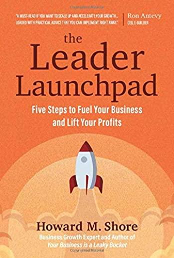 The Leader Launchpad: Five Steps to Fuel Your Business and Lift Your Profits