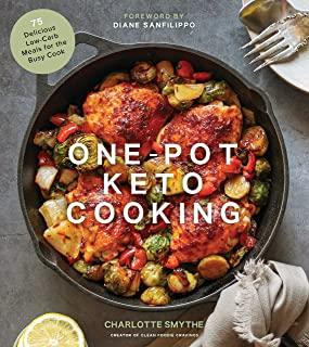 One-Pot Keto Cooking: 75 Delicious Low-Carb Meals for the Busy Cook