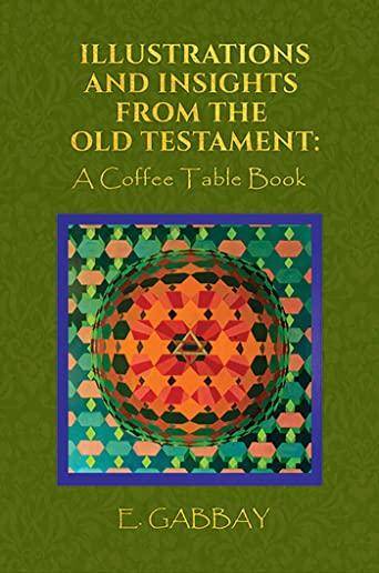 Illustrations and Insights from the Old Testament: A Coffee Table Book