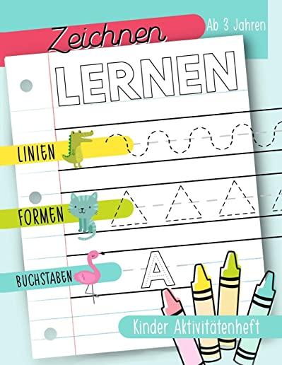 Zeichnen lernen: Linien Formen Buchstaben: Kinder AktivitÃƒÂ¤tenheft: Ab 3 Jahren: Ein AktivitÃƒÂ¤tenheft fÃƒÂ¼r Kleinkinder, Vorschulkinder & K