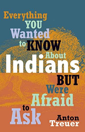 Everything You Wanted to Know about Indians But Were Afraid to Ask: Young Readers Edition