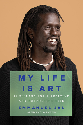 My Life Is Art: 11 Pillars for a Positive and Purposeful Life