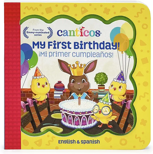 Canticos Ã‚Â¡Mi Primer CumpleaÃƒÂ±os! / My First Birthday! (Bilingual): Ã‚Â¡Mi Primer CumpleaÃƒÂ±os!