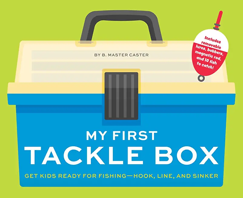 My First Tackle Box (with Fishing Rod, Lures, Hooks, Line, and More!): Get Kids to Fall for Fishing, Hook, Line, and Sinker