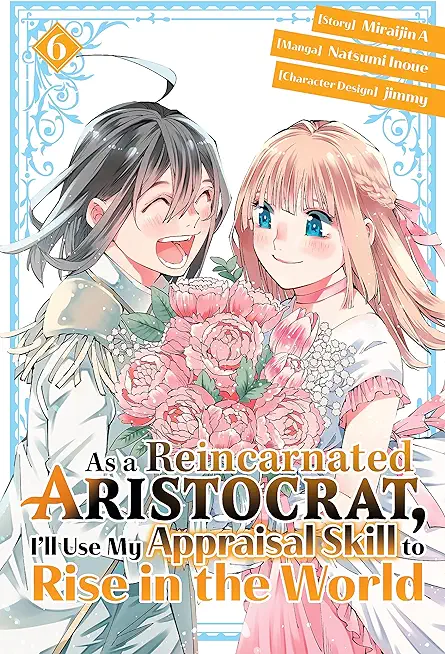 As a Reincarnated Aristocrat, I'll Use My Appraisal Skill to Rise in the World 6 (Manga)