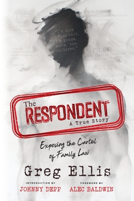 The Respondent: Exposing the Cartel of Family Law