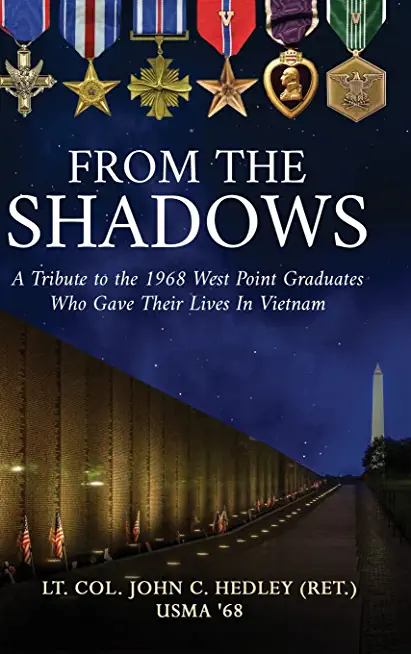 From the Shadows: A Tribute to the 1968 West Point Graduates Who Gave Their Lives in Vietnam