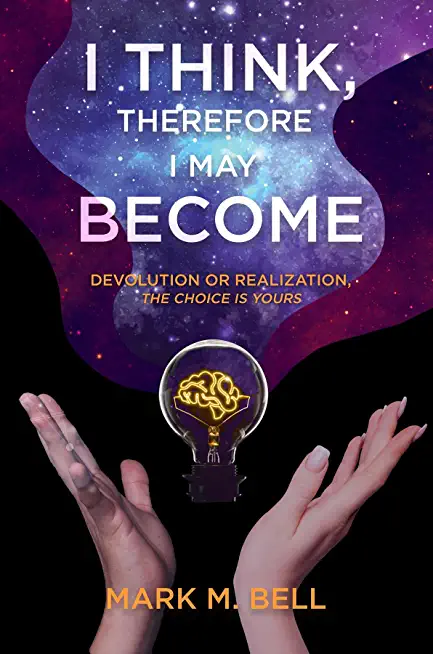 I Think, Therefore I May Become: Devolution or Realization, the Choice is Yours