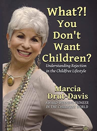 What?! You Don't Want Children?: Understanding Rejection in the Childfree Lifestyle