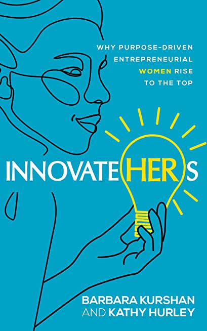 InnovateHERs: Why Purpose-Driven Entrepreneurial Women Rise to the Top