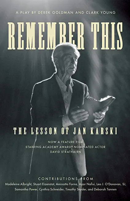 Remember This: The Lesson of Jan Karski