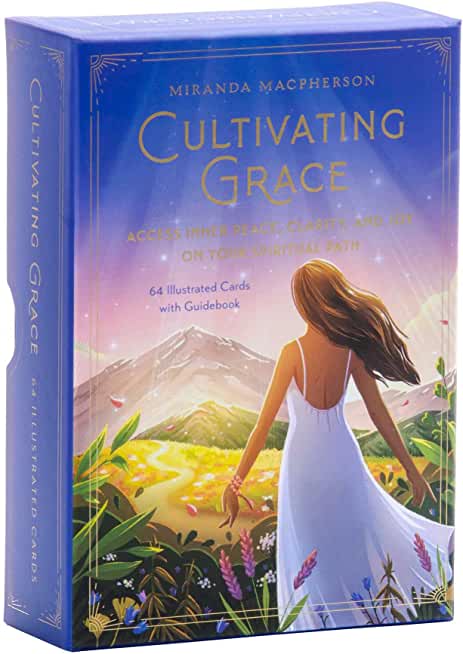 Cultivating Grace: Access Inner Peace, Clarity, and Joy on Your Spiritual Path [Card Deck]