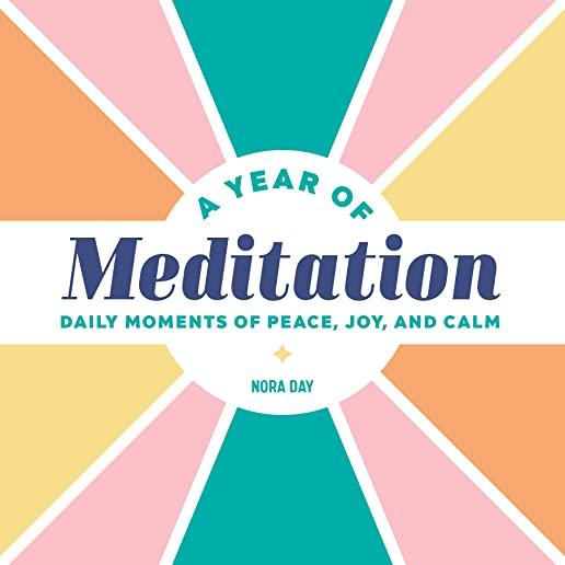 A Year of Meditation: Daily Moments of Peace, Joy, and Calm