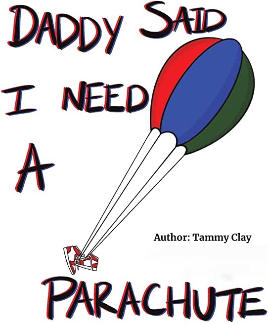 Daddy Said I Need a Parachute