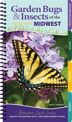 Garden Bugs & Insects of the Midwest: Identify Pollinators, Pests, and Other Garden Visitors