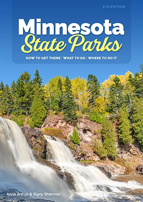 Minnesota State Parks: How to Get There, What to Do, Where to Do It