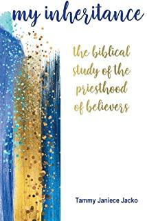 My Inheritance: The Biblical Study of the Priesthood of Believers