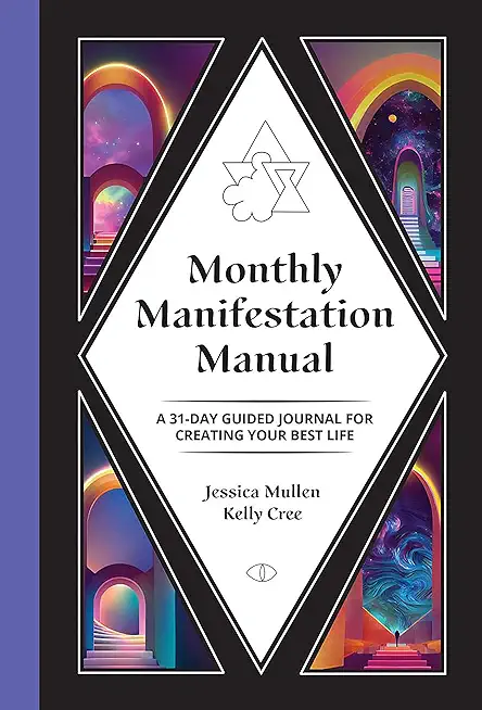 Monthly Manifestation Manual: A 31-Day Guided Journal to Create Your Best Life