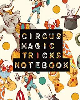 Circus Magic Tricks Notebook: For Kids - Ideas Journal - With Cards - To Do At Home