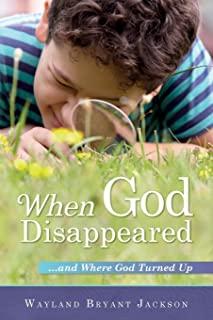 When God Disappeared: ...and Where God Turned Up